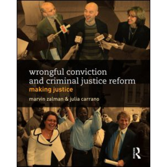 Wrongful Conviction and Criminal Justice Reform Wrongful Conviction and Criminal Justice Reform