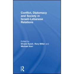 Conflict, Diplomacy and Society in Israeli-Lebanese Relations Conflict, Diplomacy and Society in Israeli-Lebanese Relations