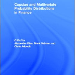 Copulae and Multivariate Probability Distributions in Finance Copulae and Multivariate Probability Distributions in Finance