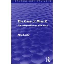 The Case of Miss R. (Psychology Revivals) The Case of Miss R. (Psychology Revivals)