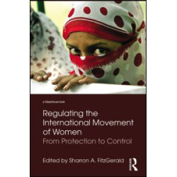 Regulating the International Movement of Women Regulating the International Movement of Women