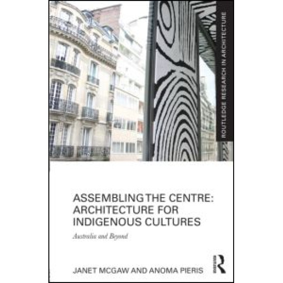 Assembling the Centre: Architecture for Indigenous Cultures