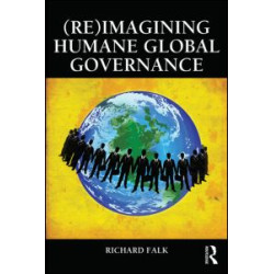 (Re)Imagining Humane Global Governance (Re)Imagining Humane Global Governance