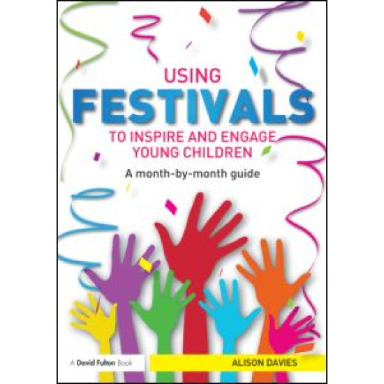 Using Festivals to Inspire and Engage Young Children Using Festivals to Inspire and Engage Young Children