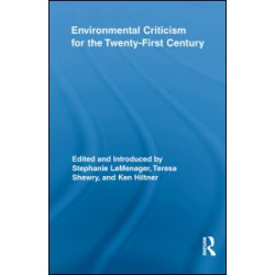 Environmental Criticism for the Twenty-First Century Environmental Criticism for the Twenty-First Century