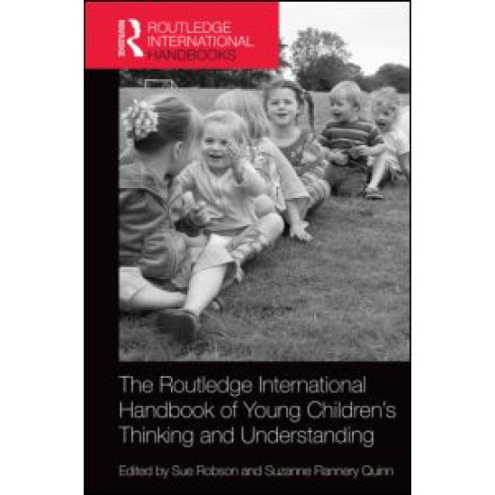 The Routledge International Handbook of Young Children's Thinking and Understanding