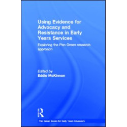 Using Evidence for Advocacy and Resistance in Early Years Services Using Evidence for Advocacy and Resistance in Early Years Services