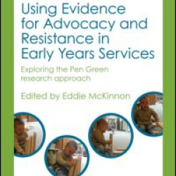 Using Evidence for Advocacy and Resistance in Early Years Services Using Evidence for Advocacy and Resistance in Early Years Services