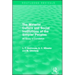The Material Culture and Social Institutions of the Simpler Peoples (Routledge Revivals) The Material Culture and Social Institutions of the Simpler Peoples (Routledge Revivals)