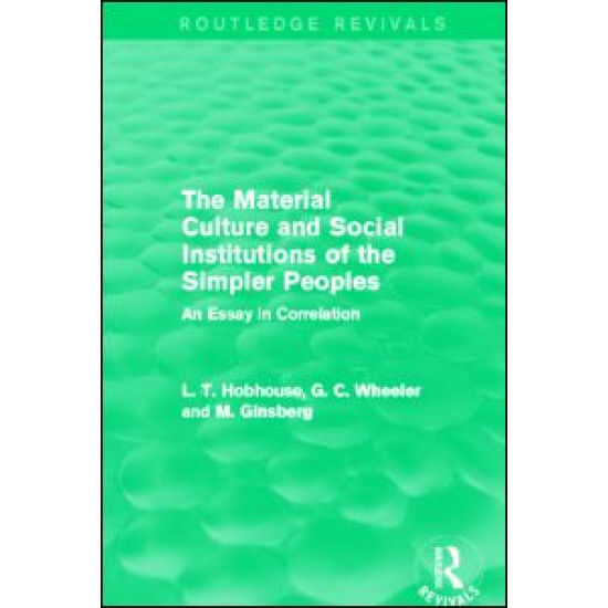 The Material Culture and Social Institutions of the Simpler Peoples (Routledge Revivals) The Material Culture and Social Institutions of the Simpler Peoples (Routledge Revivals)