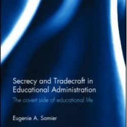 Secrecy and Tradecraft in Educational Administration Secrecy and Tradecraft in Educational Administration