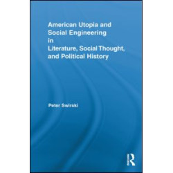 American Utopia and Social Engineering in Literature, Social Thought, and Political History