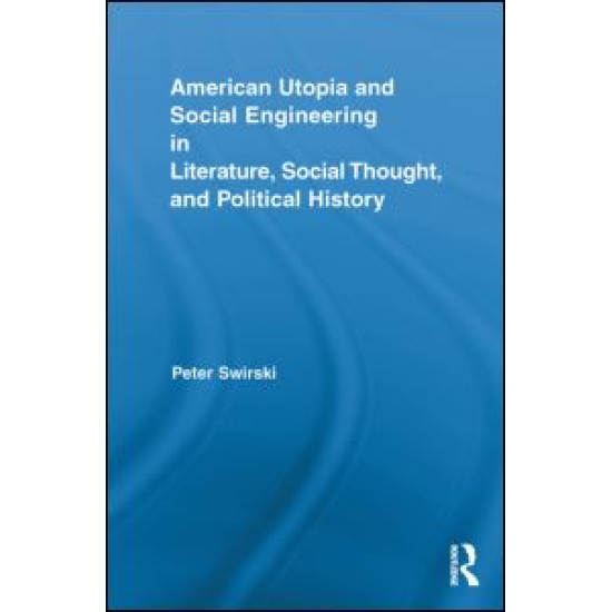American Utopia and Social Engineering in Literature, Social Thought, and Political History American Utopia and Social Engineering in Literature, Social Thought, and Political History