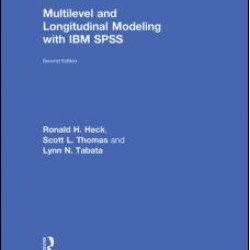 Multilevel and Longitudinal Modeling with IBM SPSS Multilevel and Longitudinal Modeling with IBM SPSS