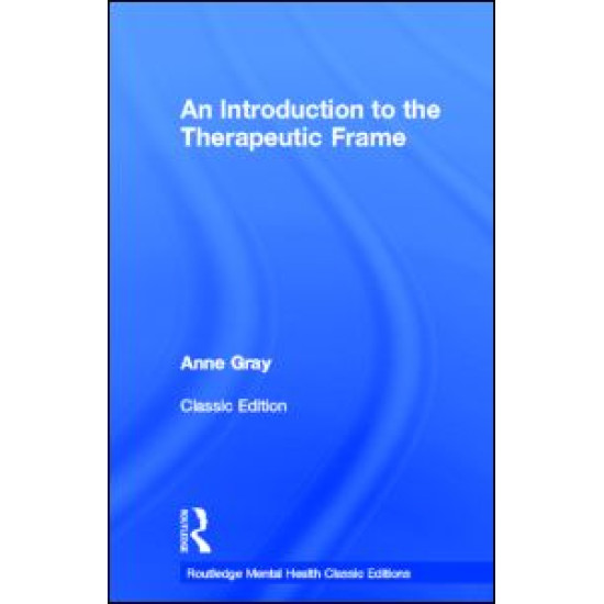 An Introduction to the Therapeutic Frame An Introduction to the Therapeutic Frame