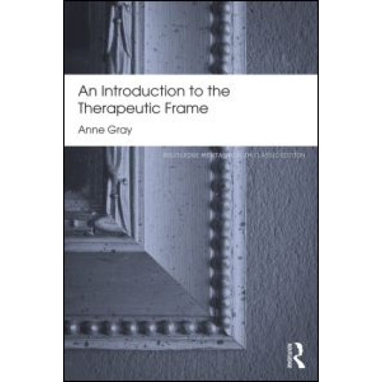 An Introduction to the Therapeutic Frame An Introduction to the Therapeutic Frame