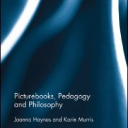 Picturebooks, Pedagogy and Philosophy Picturebooks, Pedagogy and Philosophy