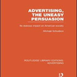 Advertising, The Uneasy Persuasion (RLE Advertising)