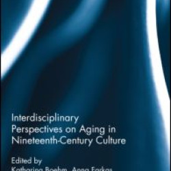 Interdisciplinary Perspectives on Aging in Nineteenth-Century Culture