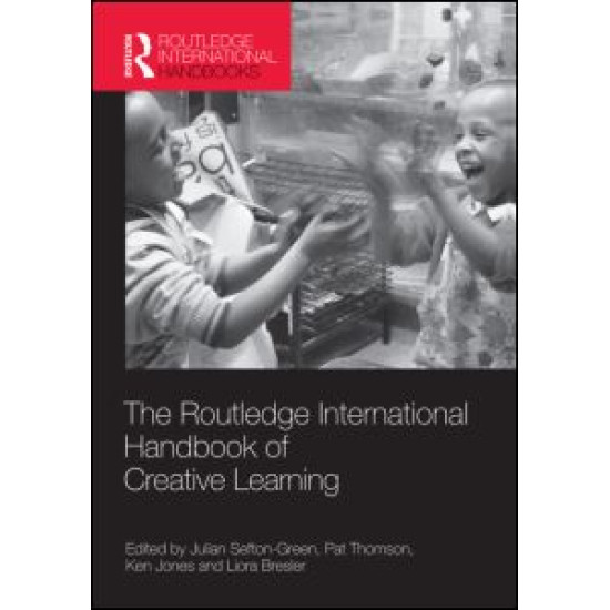 The Routledge International Handbook of Creative Learning