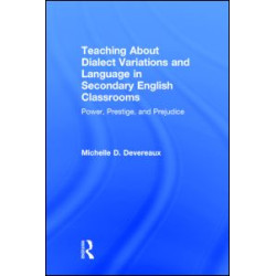 Teaching About Dialect Variations and Language in Secondary English Classrooms Teaching About Dialect Variations and Language in Secondary English Classrooms