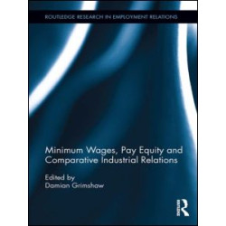 Minimum Wages, Pay Equity, and Comparative Industrial Relations Minimum Wages, Pay Equity, and Comparative Industrial Relations