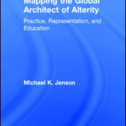 Mapping the Global Architect of Alterity Mapping the Global Architect of Alterity