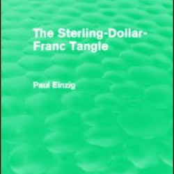 The Sterling-Dollar-Franc Tangle (Routledge Revivals)