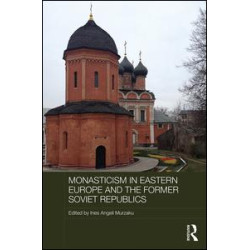Monasticism in Eastern Europe and the Former Soviet Republics Monasticism in Eastern Europe and the Former Soviet Republics