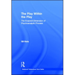 The Play Within the Play: The Enacted Dimension of Psychoanalytic Process