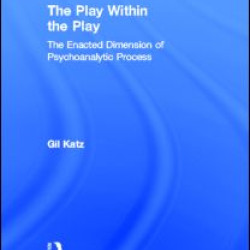 The Play Within the Play: The Enacted Dimension of Psychoanalytic Process