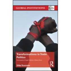 Transformations in Trade Politics Transformations in Trade Politics