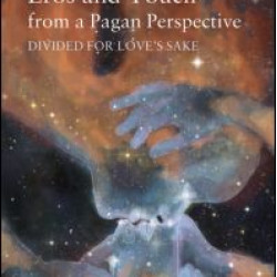 Eros and Touch from a Pagan Perspective Eros and Touch from a Pagan Perspective