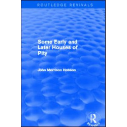 Some Early and Later Houses of Pity (Routledge Revivals) Some Early and Later Houses of Pity (Routledge Revivals)