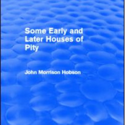 Some Early and Later Houses of Pity (Routledge Revivals) Some Early and Later Houses of Pity (Routledge Revivals)