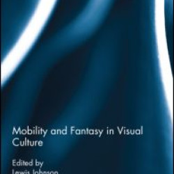 Mobility and Fantasy in Visual Culture