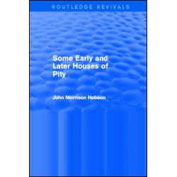 Some Early and Later Houses of Pity (Routledge Revivals) Some Early and Later Houses of Pity (Routledge Revivals)
