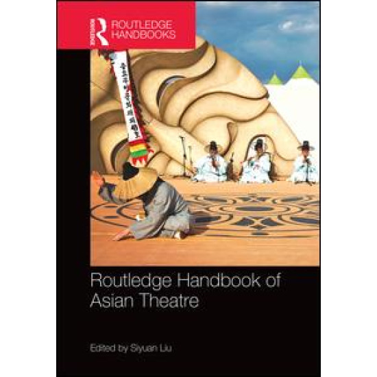 Routledge Handbook of Asian Theatre Routledge Handbook of Asian Theatre