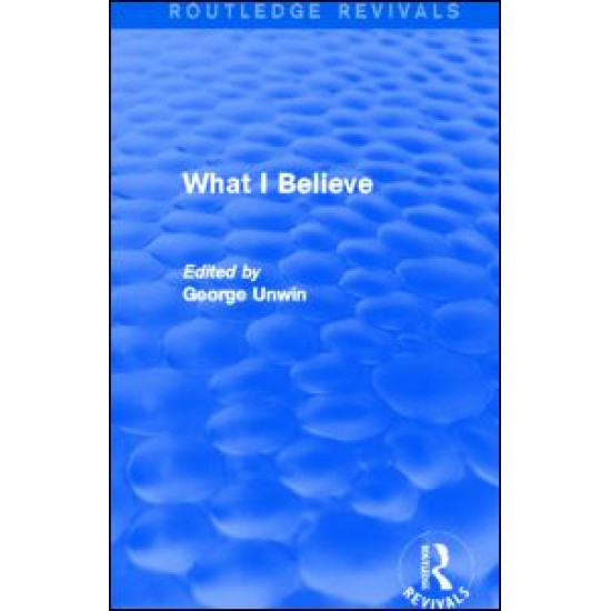 What I Believe (Routledge Revivals) What I Believe (Routledge Revivals)