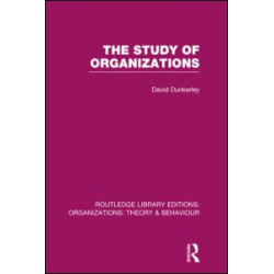 The Study of Organizations (RLE: Organizations)