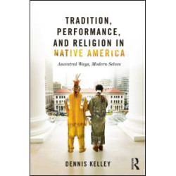 Tradition, Performance, and Religion in Native America
