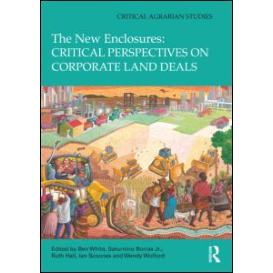 The New Enclosures: Critical Perspectives on Corporate Land Deals