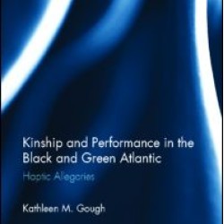 Kinship and Performance in the Black and Green Atlantic Kinship and Performance in the Black and Green Atlantic