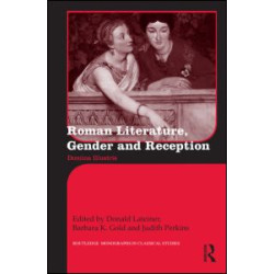 Roman Literature, Gender and Reception Roman Literature, Gender and Reception
