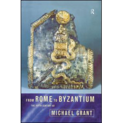 From Rome to Byzantium From Rome to Byzantium