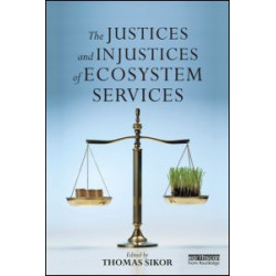 The Justices and Injustices of Ecosystem Services The Justices and Injustices of Ecosystem Services