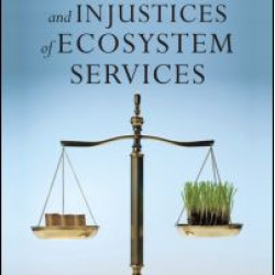 The Justices and Injustices of Ecosystem Services The Justices and Injustices of Ecosystem Services