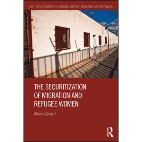 The Securitization of Migration and Refugee Women The Securitization of Migration and Refugee Women