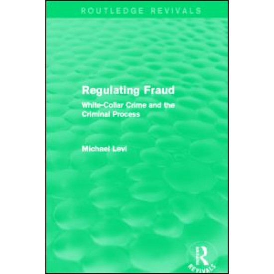 Regulating Fraud (Routledge Revivals) Regulating Fraud (Routledge Revivals)