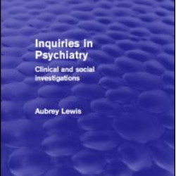 Inquiries in Psychiatry (Psychology Revivals) Inquiries in Psychiatry (Psychology Revivals)